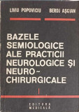 BAZELE SEMIOLOGICE ALE PRACTICII NEUROLOGICE SI NEURO-CHIRURGICALE VOL.1-L. POPOVICIU, B. ASGIAN