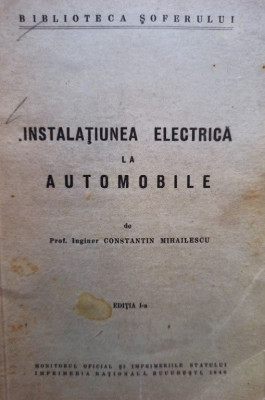 Constantin Mihailescu - Instalatiunea electrica la automobile (1940) foto