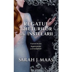 Regatul gheturilor si al instelarii &ndash; Sarah J. Maas