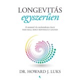 Longevit&aacute;s egyszerűen - A hossz&uacute; &eacute;s eg&eacute;szs&eacute;ges &eacute;let nem kell hogy bonyolult legyen - Howard Luks