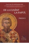De la cuvant la fapta. Predici - Octavian Pop
