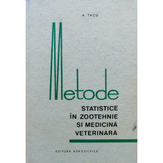 Metode Statistice In Zootehnie Si Medicina Veterinara - A. Tacu ,556136