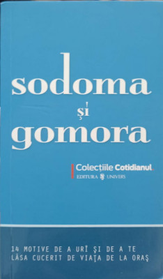 SODOMA SI GOMORA. 14 MOTIVE DE A URI SI DE A TE LASA CUCERIT DE VIATA DE LA ORAS-ALINA PURCARU-243284 foto