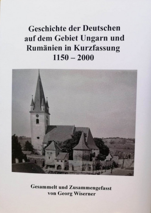 Geschichte der Deutschen auf dem Gebiet Ungarns und Rum&auml;niens in Kurzfassung 1150-2000