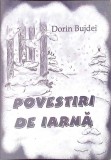 Povesti de Iarna - Dorin Bujdei, Egumenita 2009, Roman, 114 pagini