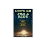 Let's Go for a Ride: The Wild Life of Maine's Longest-Tenured Undercover Game Warden