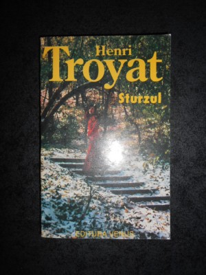 HENRI TROYAT - STURZUL (volumul 3 din seria Destine) foto