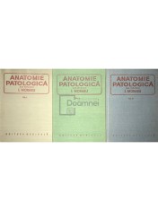 I. Moraru - Anatomie patologica, 3 vol. (Editia: 1980)