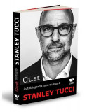 Gust Stanley Tucci - New York Times Bestseller - Cele mai bune carti ale anului 2021 - Victoria Books - Brosata