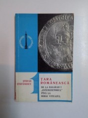 TARA ROMANEASCA DE LA BASARAB I INTEMEIETORUL , PANA LA MIHAI VITEAZUL de STEFAN STEFANESCU , 1970 foto