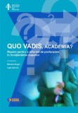 QUO VADIS ACADEMIA? Reforma Invatamant Superior, Mihaela Singer, Ligia Sarivan, Carte Non-fictiune Brosata