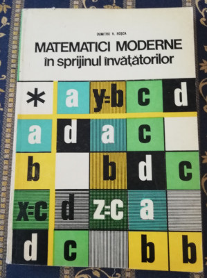 Dumitru V. Rosca &amp;ndash; Matematici moderne in sprijinul &amp;icirc;nvățătorilor 1978 foto