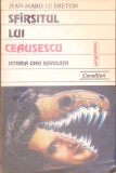 SFARSITUL LUI CEAUSESCU. ISTORIA UNEI REVOLUTII-JEAN-MARIE LE BRETON-367373