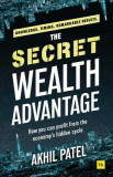 The Secret Wealth Advantage: How You Can Profit from the Economy&#039;s Hidden Cycle