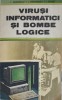 VIRUSI INFORMATICI SI BOMBE LOGICE-I. ODAGESCU, I. SMEUREANU, I. ROXIN-254875