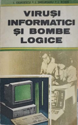 VIRUSI INFORMATICI SI BOMBE LOGICE-I. ODAGESCU, I. SMEUREANU, I. ROXIN-254875 foto