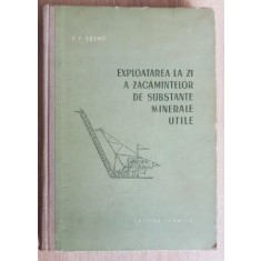 E. F. Sesko - Exploatara la zi a Zacamintelor de Substante Miniere Utile