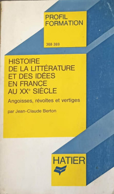 HISTOIRE DE LA LITTERATURE ET DES IDEES EN FRANCE AU XX SIECLE-JEAN-CLAUDE BERTON foto