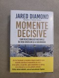 Cumpara ieftin Momente decisive. Cum reactioneaza natiunile in fata crizelor si a schimbarii - Jared Diamond