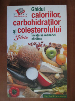 Martha Schueneman - Ghidul caloriilor, carbohidratilor si colesterolului foto