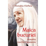 Maica bucuriei. Monahia Gavrilia Papaiannis - Monahia Filofteia