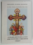 LUCRAREA DIVINA DE LA CLUJ SPRE INSTITUIREA TARII SFINTE , VOLUMUL I de MARIA SANDOR ... IOANA BLAJAN