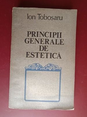 Principii generale de estetica- Ion Tobosaru foto