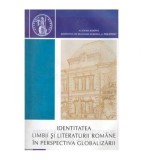 Colectiv - Identitatea limbii si literaturii romane in perspectiva