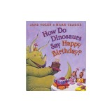 How Do Dinosaurs Say Happy Birthday?