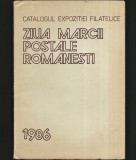 ZIUA MĂRCII POȘTALE ROM&Acirc;NEȘTI - CATALOGUL EXPOZIȚIEI FILATELICE - 1986
