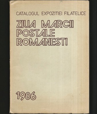ZIUA MĂRCII POȘTALE ROM&amp;Acirc;NEȘTI - CATALOGUL EXPOZIȚIEI FILATELICE - 1986 foto