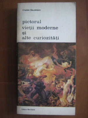 Charles Baudelaire - Pictorul vietii moderne si alte curiozitati simbolism RARA foto