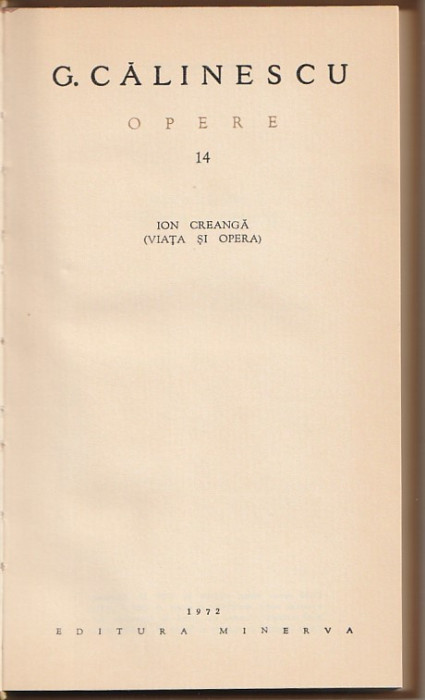 G. CALINESCU - OPERE VOLUMUL 14 ( ION CREANGA - VIATA SI OPERA )