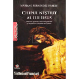 Mariano Fernandez Urresti - Chipul nestiut al lui Iisus (editia 2008)