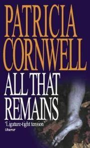 Patricia Cornwell - All that Remains ( KAY SCARPETTA no. 3 ) foto