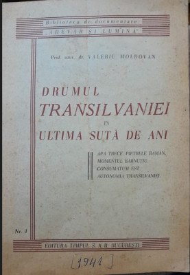 1941 DRUMUL TRANSILVANIEI IN ULTIMA SUTA DE ANI Prof Univ Dr VALERIU MOLDOVAN foto