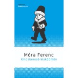 Kincskereső kisk&ouml;dm&ouml;n - M&oacute;ra Ferenc