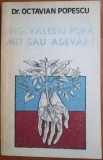Octavian Popescu - Ing. Valeriu Popa mit sau Adevar?