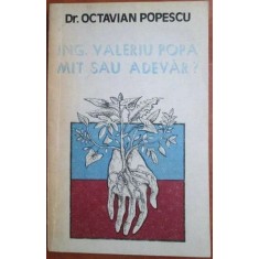 Octavian Popescu - Ing. Valeriu Popa mit sau Adevar?