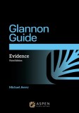 The Glannon Guide to Evidence: Learning Evidence Through Multiple-Choice Questions and Analysis