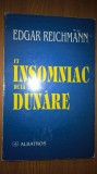 Cumpara ieftin Edgar Reichmann - Un insomniac de la Dunare (Editura Albatros, 1998)