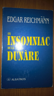 Edgar Reichmann - Un insomniac de la Dunare (Editura Albatros, 1998) foto