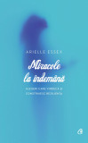 Miracole la indemana | Arielle Essex, Curtea Veche, Curtea Veche Publishing