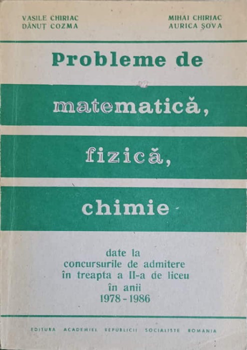 PROBLEME DE MATEMATICA, FIZICA, CHIMIE, DATE LA CONCURSURILE DE ADMITERE IN TREAPTA A II-A DE LICEU IN ANII-215845