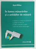 IN LUMEA MASURARILOR SI A UNITATILOR DE MASURA de AUREL MILLEA , 2009