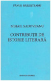 Fanus Bailesteanu - Mihail Sadoveanu - contributii de istorie literara - 127393
