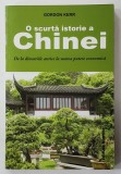 O SCURTA ISTORIE A CHINEI , DE LA DINASTIILE ANTICE LA MAREA PUTERE ECONOMICA de GORDON KERR , 2015