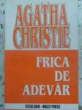 Frica de Adevar - Agatha Christie, Excelsior Multi Press, 1999, Romana, Politist, 13x20 cm