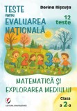 Teste pentru Evaluarea Nationala. Clasa a II-a. Matematica si explorarea mediului. 12 teste - Editura Universitara