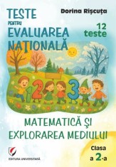 Teste pentru Evaluarea Nationala. Clasa a II-a. Matematica si explorarea mediului. 12 teste, Editura Universitara
